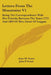 Letters From The Mountains V1: Being The Correspondence With Her Friends, Between The Years 1773 And 1803 Of Mrs. Grant Of Laggan by Anne M. Grant, John P. Grant