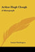 Arthur Hugh Clough: A Monograph by Samuel Waddington