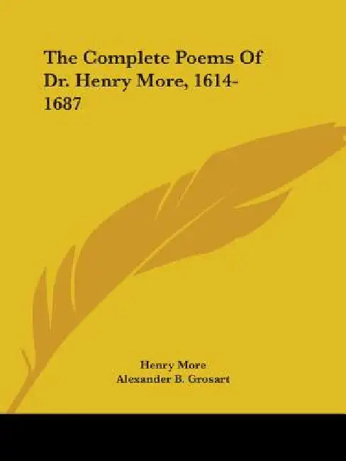 The Complete Poems Of Dr. Henry More, 1614-1687 by Henry More, Alexander B. Grosart
