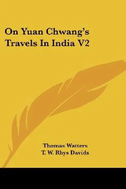 On Yuan Chwang's Travels In India V2 by Thomas Watters, T. W. Rhys Davids, S. W. Bushell