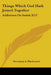 Things Which God Hath Joined Together: Addresses On Isaiah XLV by Stevenson A. Blackwood