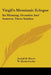 Virgil's Messianic Eclogue: Its Meaning, Occasion And Sources, Three Studies by Joseph B. Mayor, W. Warde Fowler, R. S. Conway