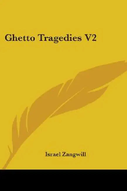 Ghetto Tragedies V2 by Israel Zangwill