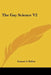 The Gay Science V2 by Enaeas S. Dallas