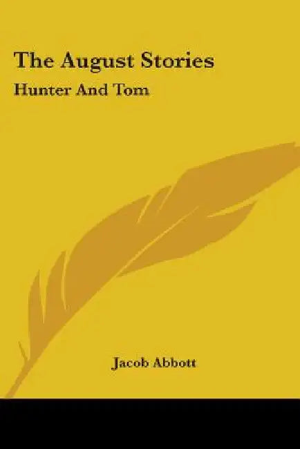 The August Stories: Hunter And Tom by Jacob Abbott
