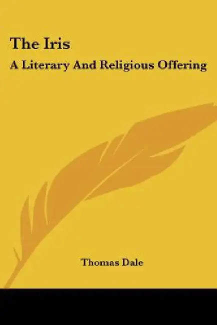 The Iris: A Literary And Religious Offering by Thomas Dale