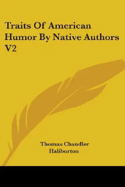 Traits Of American Humor By Native Authors V2 by Thomas Chandler Haliburton