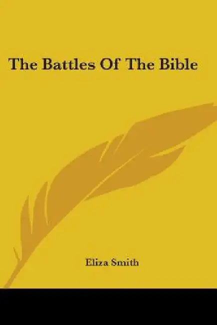 The Battles Of The Bible by Eliza Smith