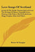 Love Songs Of Scotland: Jewels Of The Tender Passion Selected From The Writings Of Burns, Tannahill, Scott, Ramsay, Lady Nairne, MacNeill, Jam by Robert W. Douglas