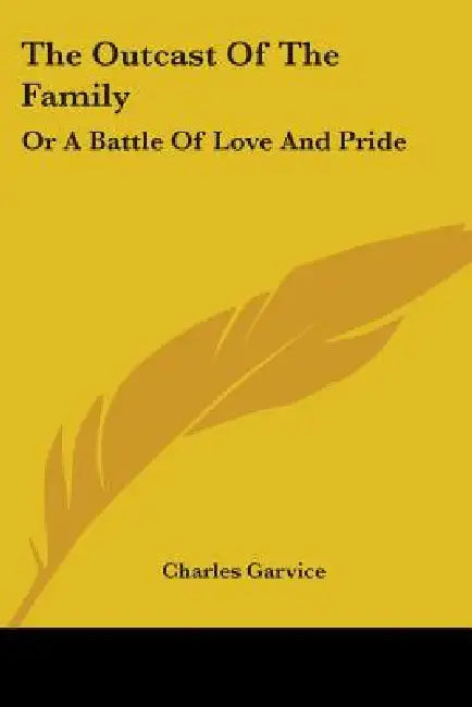 The Outcast Of The Family: Or A Battle Of Love And Pride by Charles Garvice