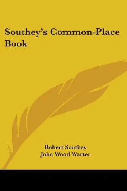 Southey's Common-Place Book by Robert Southey, John Wood Warter