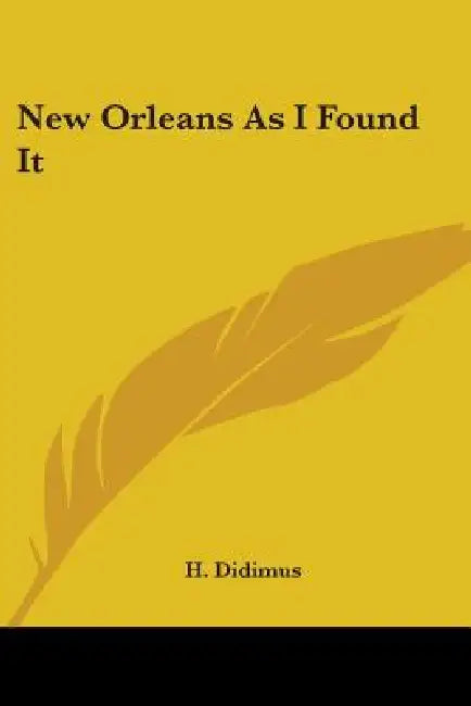 New Orleans As I Found It by H. Didimus