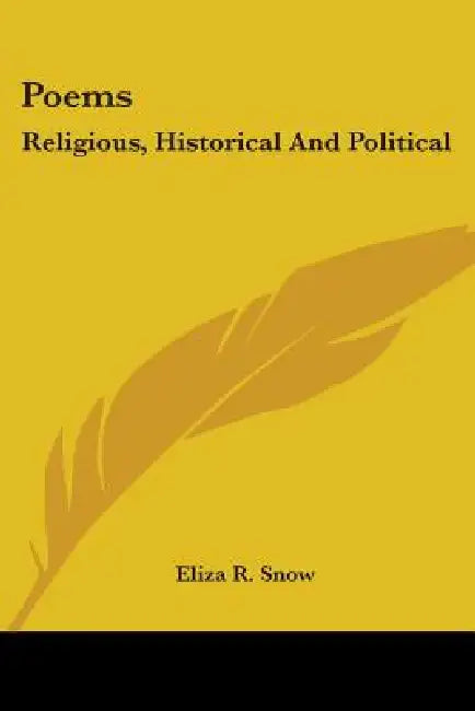 Poems: Religious, Historical And Political by Eliza R. Snow