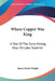 Where Copper Was King: A Tale Of The Early Mining Days On Lake Superior by James North Wright