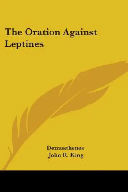 The Oration Against Leptines by Demosthenes, John R. King