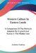 Western Culture In Eastern Lands: A Comparison Of The Methods Adopted By England And Russia In The Middle East by Arminius Vambery