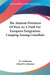 The Amazon Provinces Of Peru As A Field For European Emigration; Camping Among Cannibals by H. Guillaume, Alfred St Johnston