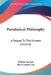 Paradoxical Philosophy: A Sequel To The Unseen Universe by Balfour Stewart, Peter Guthrie Tait