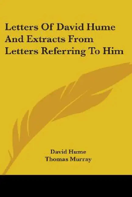 Letters Of David Hume And Extracts From Letters Referring To Him by David Hume, Thomas Murray