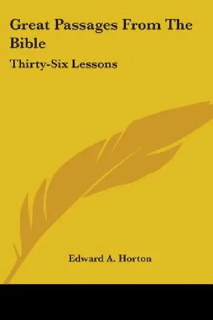 Great Passages From The Bible: Thirty-Six Lessons by Edward a. Horton