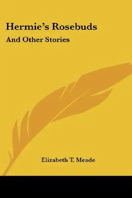 Hermie's Rosebuds: And Other Stories by Elizabeth T. Meade