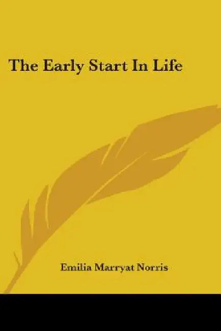 The Early Start In Life by Emilia Marryat Norris