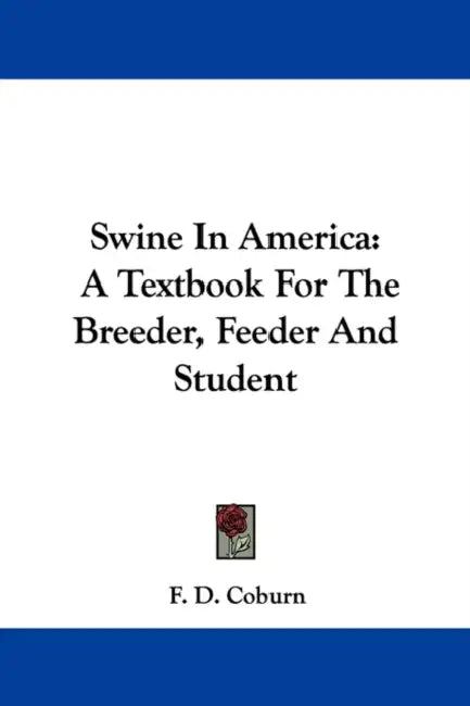 Swine In America: A Textbook For The Breeder, Feeder And Student by F. D. Coburn