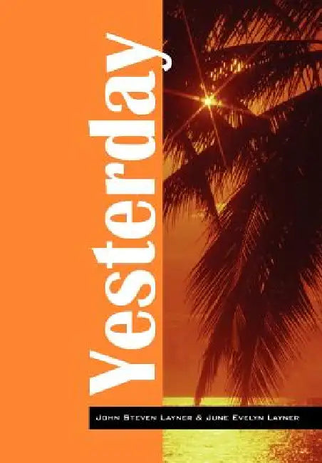 Yesterday by John Steven Layner, June Evelyn Layner