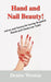 Hand and Nail Beauty! Advice and Secrets for Having Beautiful Hands and Glamorous Nails! by Denise P. Weston