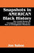 Snapshots in AMERICAN Black History: The Untold Stories of Courageous Americans in the Face of Unimaginable Obstacles by Jon R. Saboe