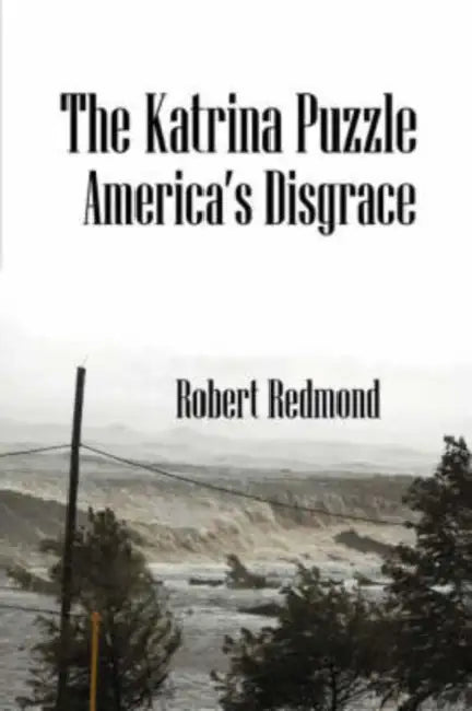 The Katrina Puzzle: America's Disgrace by Robert Redmond