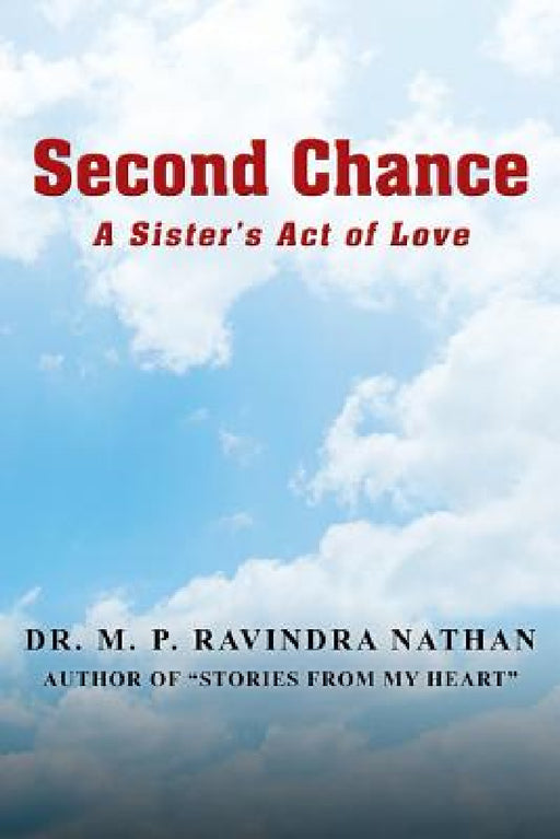 Second Chance: A Sister's Act of Love by M. P. Ravindra Nathan