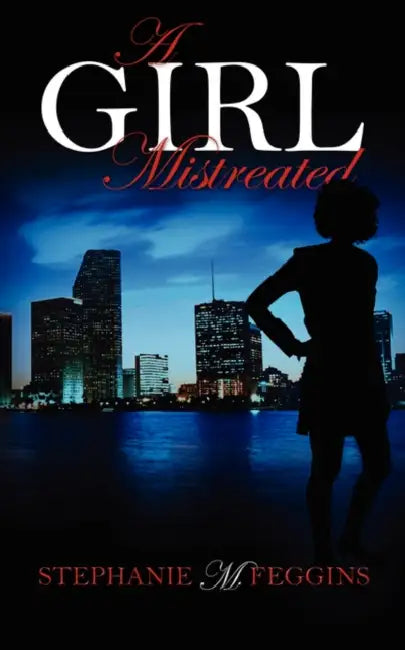 A Girl Mistreated by Stephanie M. Feggins