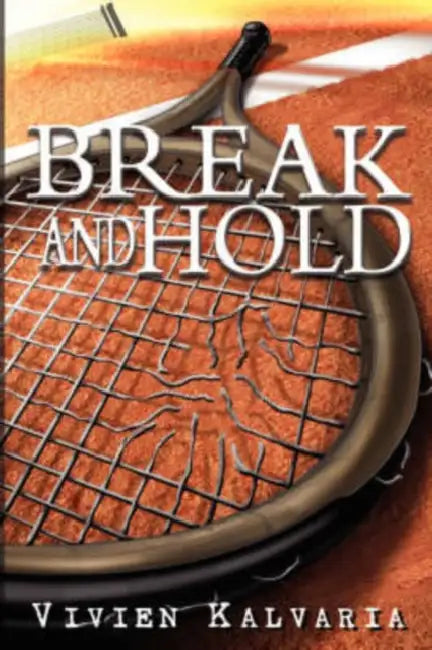 Break and Hold: Inspired by a True Event by Vivien Kalvaria