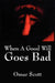When A Good Will Goes Bad by Omar Scott