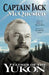 Captain Jack: Father of the Yukon by James A. McQuiston