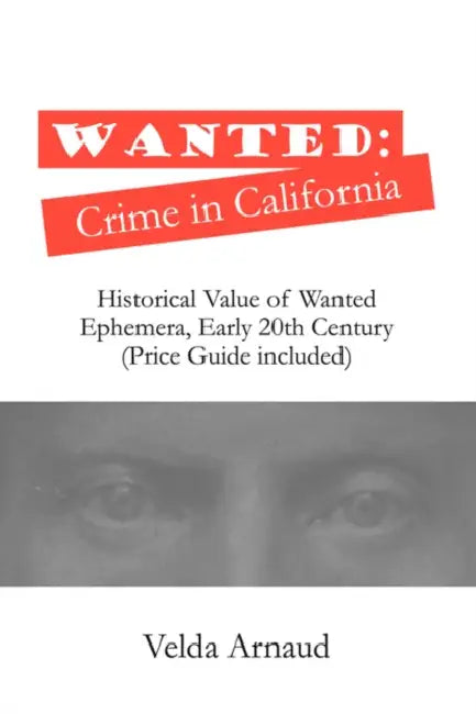Wanted: Crime in California by Velda Arnaud
