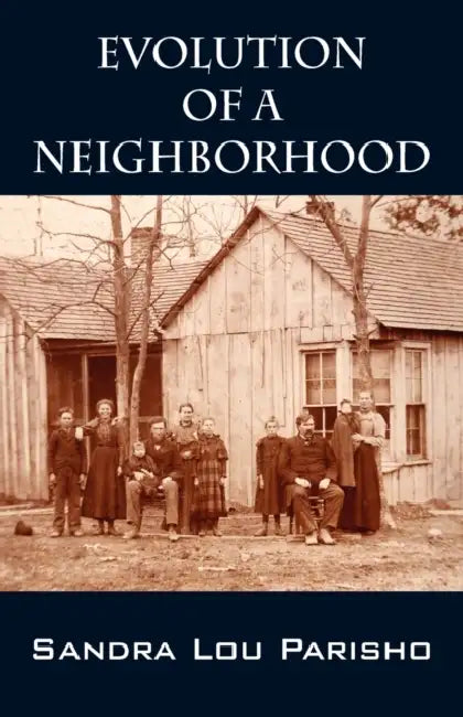 Evolution of a Neighborhood by Sandra Lou Parisho