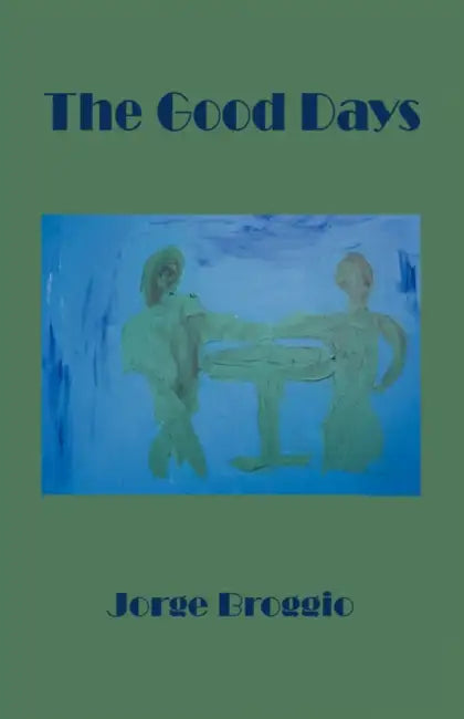 The Good Days by Jorge Broggio