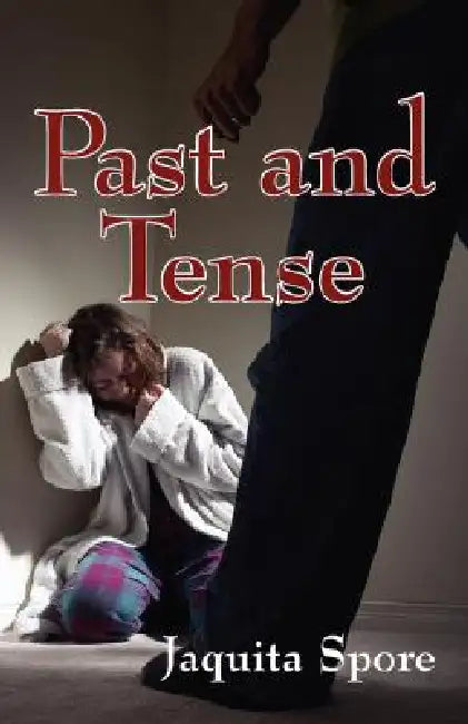 Past and Tense by Jaquita Spore