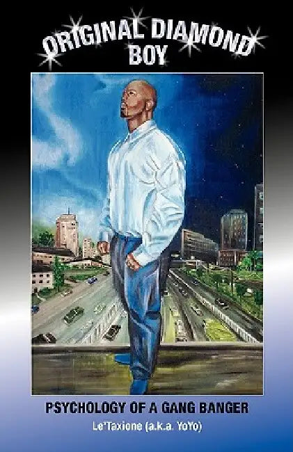 Original Diamond Boy: Psychology of a Gang Banger by (A K. a. Yoyo) Le'taxione
