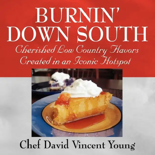 Burnin' Down South by Chef David Vincent