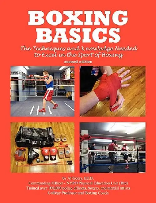 Boxing Basics: The Techniques and Knowledge Needed to Excel in the Sport of Boxing by Al Gotay Ma Mps, Al Gotay