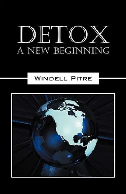 Detox: A New Beginning by Windell Pitre