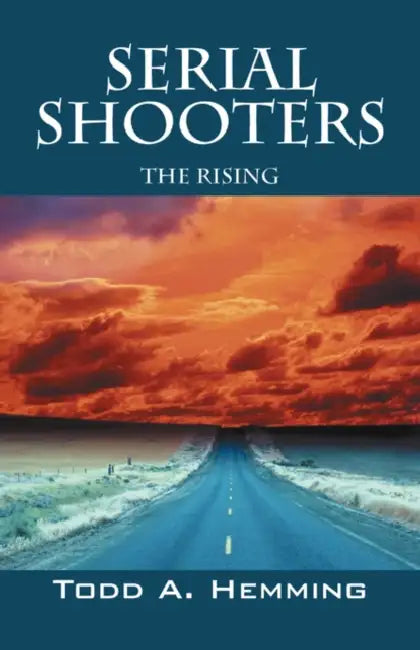 Serial Shooters: The Rising by Todd A. Hemming