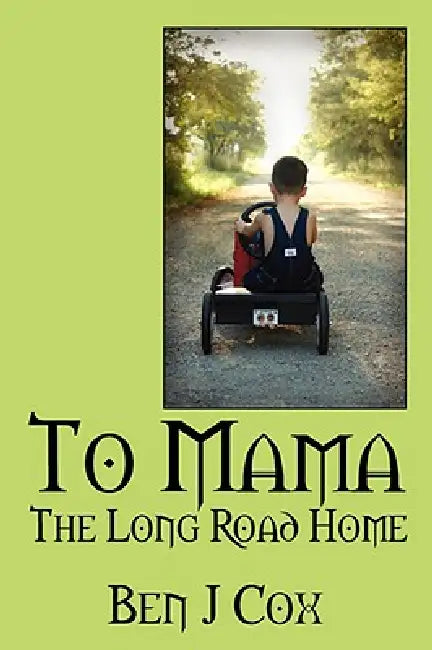 To Mama: The Long Road Home by Ben J. Cox