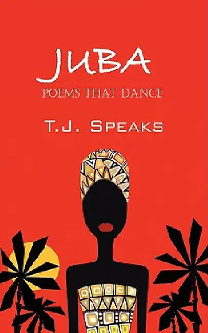 Juba: Poems That Dance by T. J. Speaks