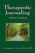 Therapeutic Journaling: A Road to Healing by Susan Brunton Derozier Msed Apsw