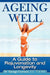 Ageing Well: A Guide to Rejuvenation and Longevity by George Cromack