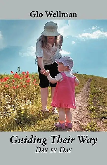 Guiding Their Way - Day by Day by Glo Wellman
